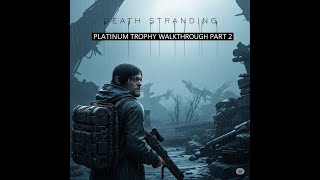 Death Stranding Platinum Trophy Walkthrough Part 2- Bridget