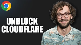 How To Unblock Cloudflare On Google Chrome Browser (Easy 2026 Guide)