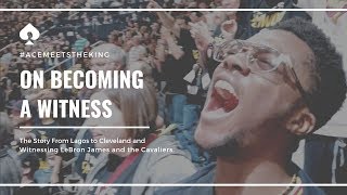 On becoming a witness - The Story #AceMeetsTheKing