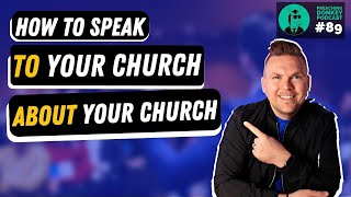 How to speak TO your church ABOUT your church