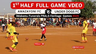 AMAZAYONI FC🆚UNDER DOGS FC | iMAKAMU FUNERALS PRALS HERITAGE GAMES 2025 | KASI DISKI TO THE WORLD