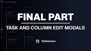 FINAL PART - Task and Colum Edit Modals | TsbSankara
