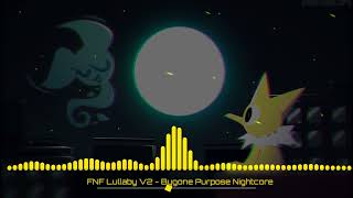 FNF Lullaby V2 - Bygone Purpose Nightcore