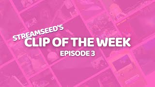 Streamseed's Clip of the Week - Episode 3