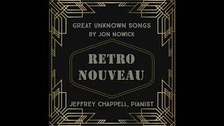 Jon Nowick // Jeffrey Chappell, piano // "Retro Nouveau" full stream