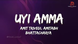 Amit Trivedi, Madhubanti Bagchi - Uyi Amma Song  (Lyrics)
