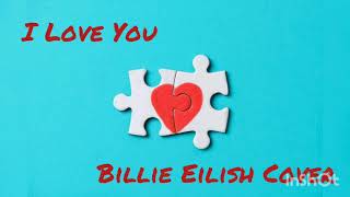 I Love You (Billie Eilish Cover) - Michael Dodds