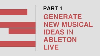 Ableton Tutorial: Generate Unlimited Chords, Beats, Melody and Bass (Part 1 of 2)