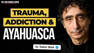 Dr. Gabor Maté — Trauma, Addiction, Ayahuasca, and More