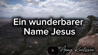 Ein wunderbarer Name Jesus !!