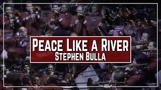 Peace Like A River | Stephen Bulla (Southern Territorial Band / BM Richard Holz)