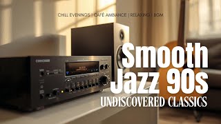 90s Smooth Jazz: The Undiscovered Classics Vol. 7 - Chill evenings | Café ambiance | Relaxing | BGM