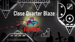 Close Quarter Blaze - GD (actual verification)
