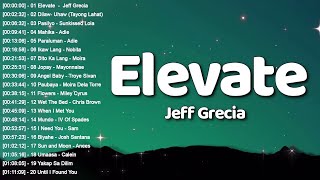 🎻 Elevate - JeffGrecia 🎸 - New OPM Love Songs Playlist 2023💕 - New Tagalog Songs😘