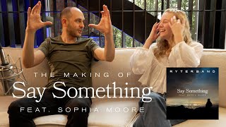 Songwriting, Collaboration, and "Say Something"