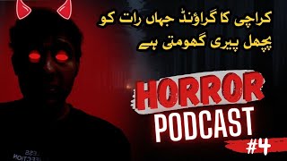 Karachi K Ground Mai Pichal Pairi | Horror Podcast #4 In Urdu Hindi | Maut K Baad Nazar Aana