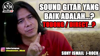 EXCLUSIVE INTERVIEW SONY J-ROCKS : SOUND GITAR YANG BENAR DAN ENAK ITU TODONG ATAU DIRECT...???