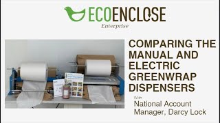 Comparing the Manual and Electric Greenwrap Dispensers