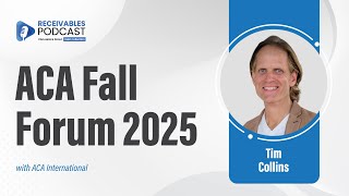 AI Adoption in Collections | Why Agencies Should Attend ACA Fall Forum 2025 | Ep. 248
