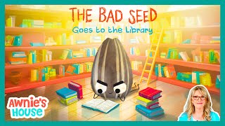THE BAD SEED GOES TO THE LIBRARY 📚 Fun Children’s Storytime with Awnie! Kid's Book Read Aloud