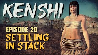 Kenshi EP20 - Settling In Stack