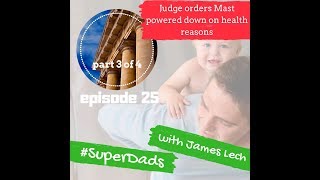 ep 25 - part 3 of 4 - SuperDads - South African Judge orders Mast powered down on health reasons