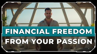 How To Turn Your Passion Into Financial Freedom | Elastic Perception