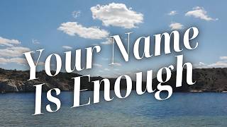 Your Name Is Enough | Jesus Is Enough | Worship Song