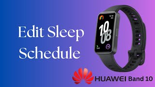 How To Edit Sleep Schedule On Huawei Band 10