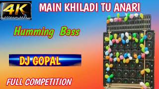 Main Khiladi Tu Anari Humming Bass Dj Gopal Dj Sufal Mixing 2023