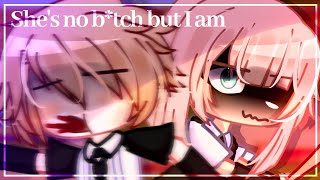 She's no b*tch, but I am || Meme || Alive AU || OC's || Gacha Club