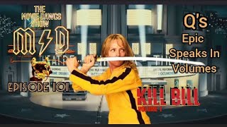 The Movie Dawgs Show:Ep.101-(Q's Epic Speaks Volumes) Kill Bill vol. 1 