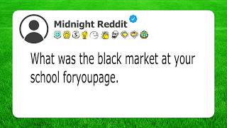 What was the black market at your school