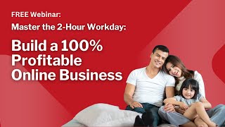 🚀 Master the 2-Hour Workday: Build a 100% Profitable Online Business! 💼 | Webinar Replay