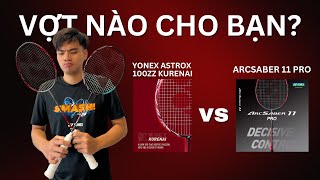 Yonex Arcsaber 11 Pro vs Astrox 100ZZ Kurenai - Đâu là cây vợt dành cho bạn?