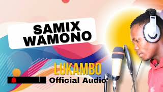 Lukambo Official Audio - Samix Wamono Ug