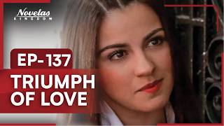 Triumph of Love | Episode - 137 | (English Dubbed) Mexican Novela Series