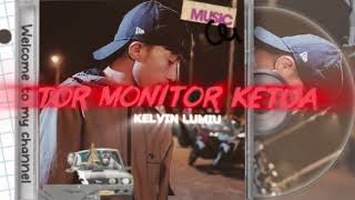 TOR MONITOR KETUA🔥 (REMIX) - KELVIN LUMIU 
