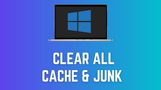 How to Clear all Cache & Junk from Windows 11/10