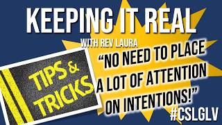 "No Need To Place A Lot of Attention on Intentions!" Keep It Real w Rev Laura CSLGLV THUR 3-12-26