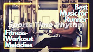 Best Music for Runner - Workout Melodies - Gym Soundtrack - Health Rhythms - Energetic Rhythms