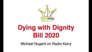 Dying with Dignity Bill 2020 - Michael Nugent on Radio Kerry