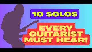 10 Amazing Guitar Solos That You Should Know!  (Vol. 1)