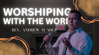Worshiping With The Word | Rev. Andrew Suárez