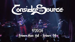 Consider the Source - 9/20/24 Ardmore Music Hall - Ardmore, PA (FULL SET)