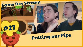 The Life of Mr Pips #27 -  Game Dev Live Stream - Potting our pips - 2020-03-21