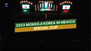Special Clip | 2023 MOKKOJI KOREA in Mexico 🇲🇽