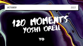 120 Moments / October 2023 - @YoshiOrell