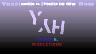 Yassin H. - Pick It Up Now