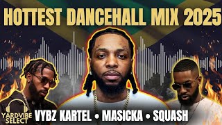 Hottest Dancehall Mix 2025 | Vybz Kartel, Masicka, Squash, Kraff, Alkaline & More | YardVibe Select